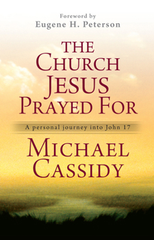 Paperback The Church Jesus Prayed for: A Personal Journey Into John 17 Book