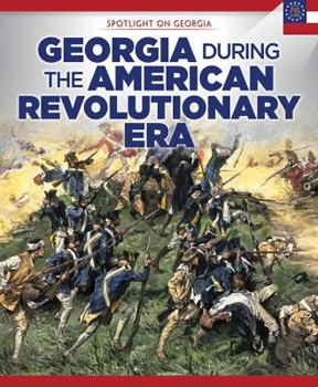 Library Binding Georgia During the American Revolutionary Era Book