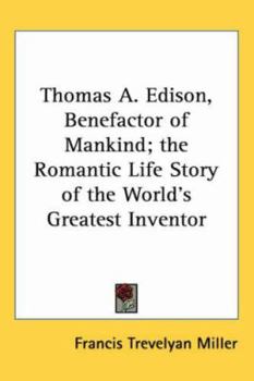 Paperback Thomas A. Edison, Benefactor of Mankind; the Romantic Life Story of the World's Greatest Inventor Book