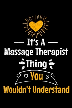 Paperback It's A Massage Therapist Thing You Wouldn't Understand: Notebook: Gift For Massage Therapist: Dot Grid 120 Page Book