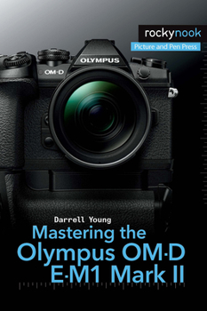 Paperback Mastering the Olympus Om-D E-M1 Mark II Book