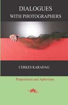 Paperback Dialogues with Photographers: Propositions and Aphorisms Book