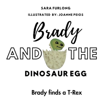 Paperback Brady and the Dinosaur Egg- Brady finds a T-Rex Book