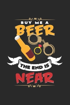 Buy me a beer the end is near: 6x9 Bachelor party - dotgrid - dot grid paper - notebook - notes