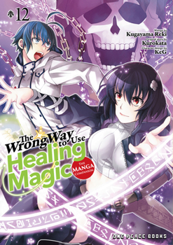 Wrong Way to Use Healing Magic Volume 12 : The Manga Companion