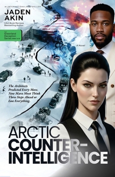 Paperback Arctic Counterintelligence: The Architects Predicted Every Move. Now Mara Must Think Three Steps Ahead or Lose Everything. (A Novel) (The Greenland De Book