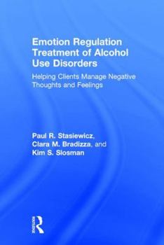 Hardcover Emotion Regulation Treatment of Alcohol Use Disorders: Helping Clients Manage Negative Thoughts and Feelings Book