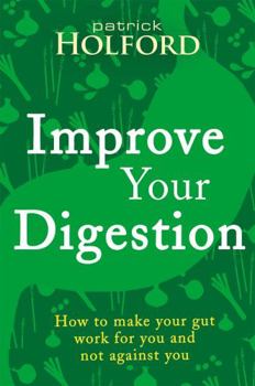 Paperback Improve Your Digestion: How to Make Guts Work for You Book
