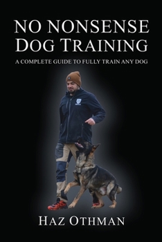 Paperback No Nonsense Dog Training: A Complete Guide to Fully Train Any Dog Book