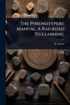 Paperback The Phrenotypers' Manual, A Railroad To Learning Book