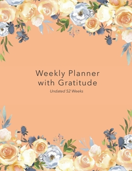 Paperback Weekly Planner with Gratitude: An Undated Weekly Calendar Notebook that has gratefulness built right in to help you organize your week productivity a Book