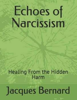 Paperback Echoes of Narcissism: : Healing From the Hidden Harm Book