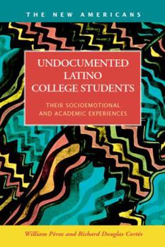 Hardcover Undocumented Latino College Students: Their Socioemotional and Academic Experiences Book