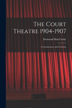 Paperback The Court Theatre 1904-1907: a Commentary and Criticism Book