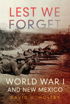 Hardcover Lest We Forget: World War I and New Mexico Book