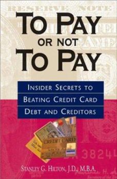 Paperback To Pay or Not to Pay: Insider Secrets to Beating Credit Card Debt and Creditors Book