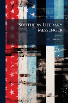 Paperback Southern Literary Messenger; Volume 23 Book