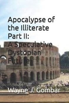 Paperback Apocalypse of the Illiterate Part II: A Speculative Dystopian Future Book
