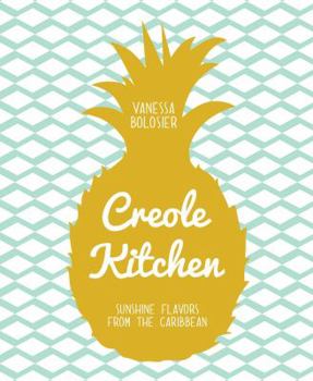 Hardcover Creole Kitchen: Sunshine Flavors from the Caribbean Book