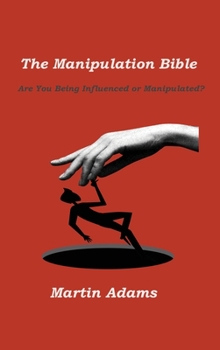 Hardcover The Manipulation Bible: Are You Being Influenced or Manipulated? Book