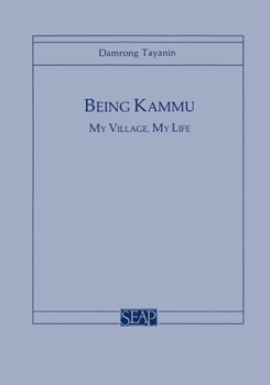 Being Kammu: My Village, My Life (Southeast Asia Program Series, No. 14) - Book #14 of the Cornell University Southeast Asia Program