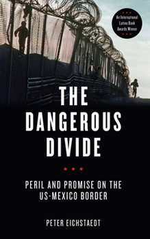 Paperback The Dangerous Divide: Peril and Promise on the US-Mexico Border Book