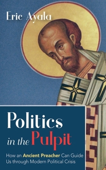 Hardcover Politics in the Pulpit: How an Ancient Preacher Can Guide Us Through Modern Political Crisis Book
