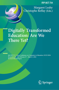 Digitally Transformed Education: Are We There Yet?: 4th Ifip Tc 3 Open Conference on Computers in Education, Occe 2024, Bournemouth, Uk, February 27 -