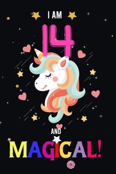 Paperback I am 14 And Magical!: Happy Magical 14th Birthday Notebook & Journal for 14 Year-old Girls and Boys, Both Lined and Blank 100 Pages, 6' X 9' Book