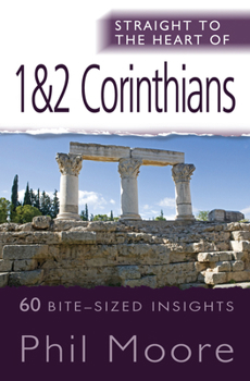 Straight to the Heart of 1  2 Corinthians: 60 Bite-Sized Insights - Book  of the Straight to the Heart