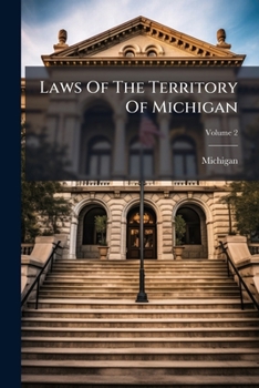 Paperback Laws Of The Territory Of Michigan; Volume 2 Book