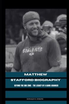 Paperback Matthew Stafford Biography: Beyond the End Zone - The Legacy of a Game-Changer Book