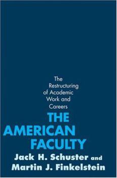 Hardcover The American Faculty: The Restructuring of Academic Work and Careers Book