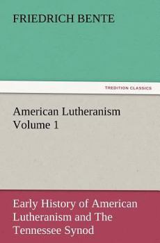 Paperback American Lutheranism Volume 1: Early History of American Lutheranism and the Tennessee Synod Book