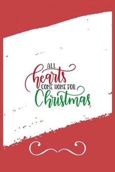 All Hearts Come Home For Christmas: Funny and Cute Secret Santa Gag Gift With -All Hearts Come Home For Christmas- On The Cover | Blank Lined Notebook ... Colleagues Coworkers Gift | 100 Pages 6 x 9 F