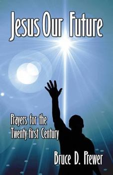 Paperback Jesus Our Future: Prayers for the Twenty-First Century Book