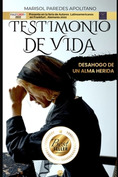 Paperback Testimonio de Vida: Desahogo de un alma herida [Spanish] Book