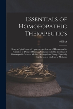 Paperback Essentials of Homoeopathic Therapeutics; Being a Quiz Compend Upon the Application of Homoeopathic Remedies to Diseased States. A Companion to the Ess Book