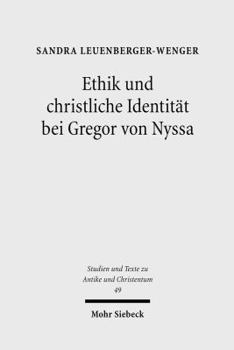 Ethik Und Christliche Identitat Bei Gregor Von Nyssa