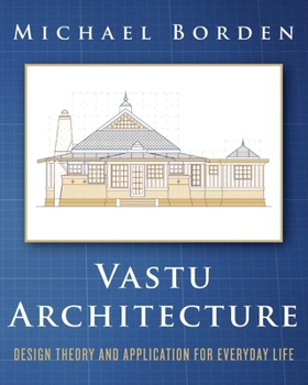 Paperback Vastu Architecture: Design Theory and Application for Everyday Life Book