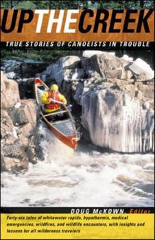 Paperback Up the Creek: True Stories of Canoeists in Trouble Book