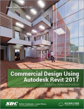 Paperback Commercial Design Using Autodesk Revit 2017 (Including Unique Access Code) Book