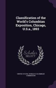 Hardcover Classification of the World's Columbian Exposition, Chicago, U.S.a., 1893 Book