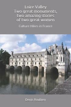 Paperback Loire Valley. Two great monuments, two amazing stories of two great women: Culture Hikes in France Book