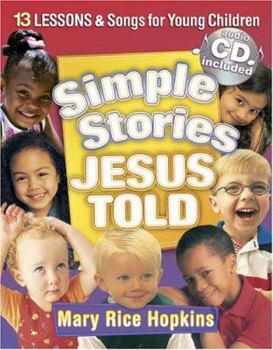 Paperback Simple Stories Jesus Told:: 13 Lessons and Songs for Young Children Book