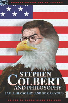 Paperback Stephen Colbert and Philosophy: I Am Philosophy (and So Can You!) Book