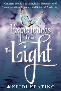 Paperback Experiences from the Light: Ordinary People's Extraordinary Experiences of Transformation, Miracles, and Spiritual Awakening Book