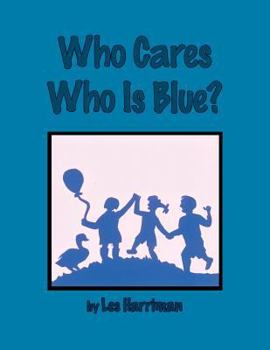 Paperback Who Cares Who Is Blue? Book