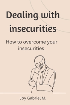 Paperback Dealing with insecurities: How to overcome your insecurities Book
