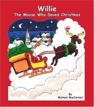 Paperback Willie the Moose Who Saved Christmas Book